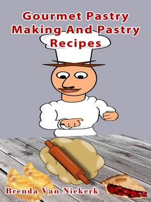 cover image of Gourmet Pastry Making and Pastry Recipes